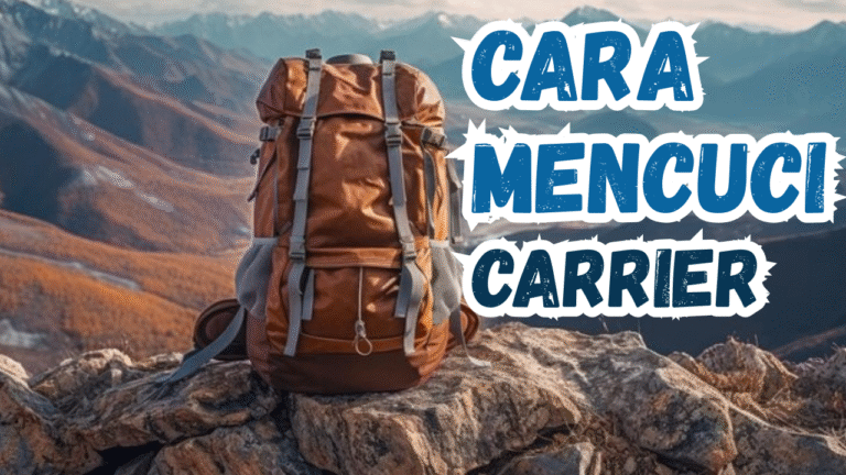 CARA MENCUCI TAS CARRIER YANG BENAR