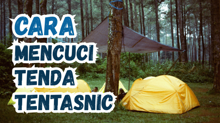 TIPS & TRIK CARA MENCUCI TENDA TENTASTIC