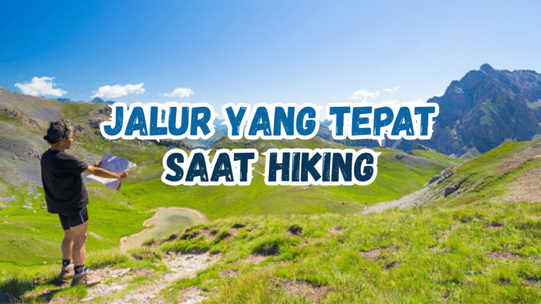Tips Menentukan Jalur Hiking Sesuai Kemampuan