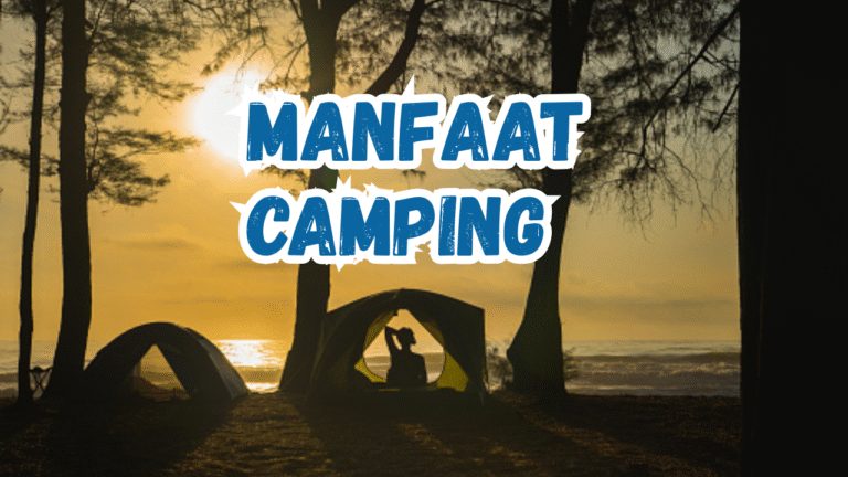 Manfaat Camping untuk Kesehatan Mental dan Fisik